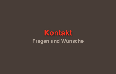 Kontakt für fragen und Wünsche